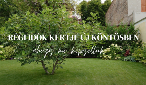 Régi idők kertje új köntösben